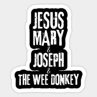 Ted Hastings Quotes - Jesus Mary and Joseph and the Wee Donkey Sticker